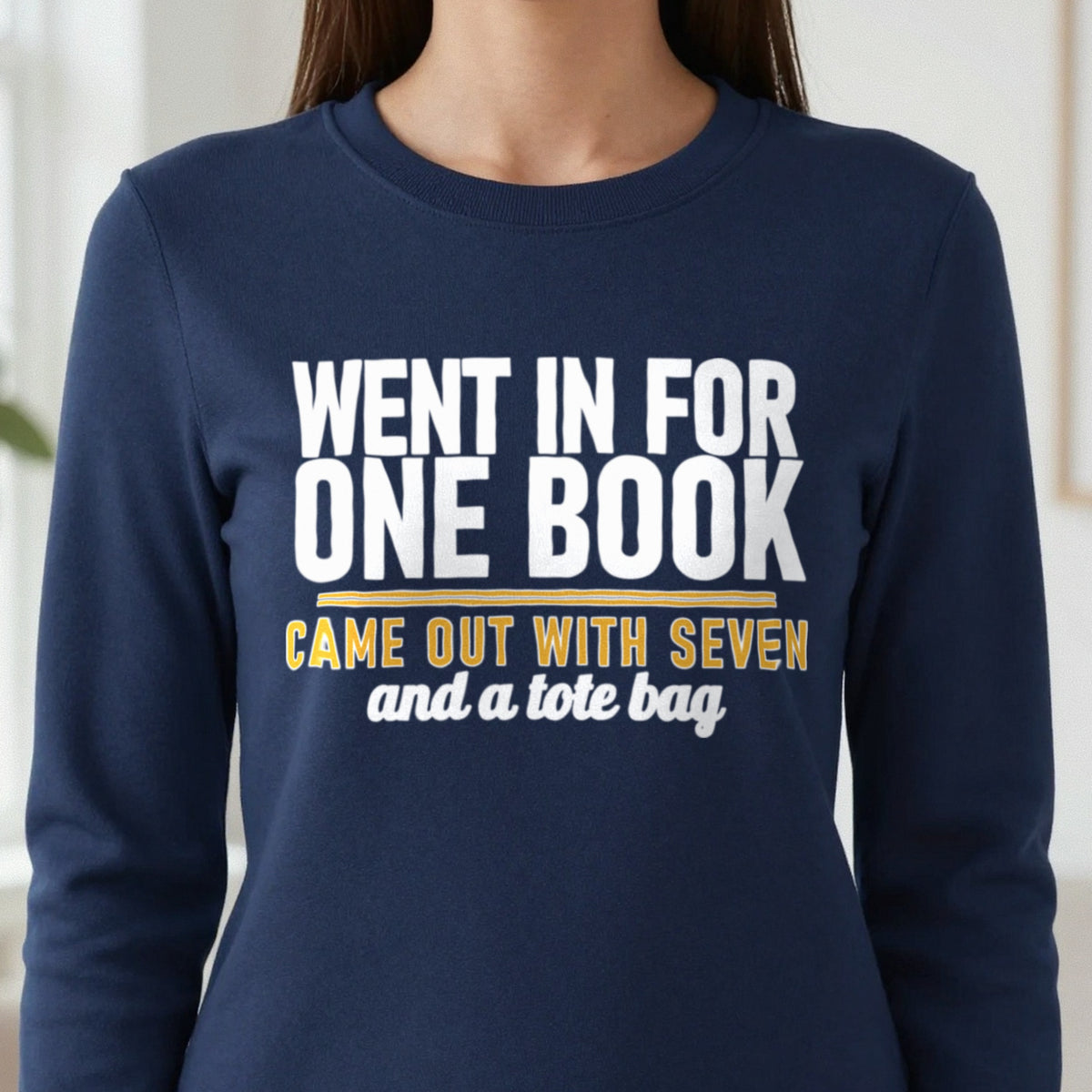 Went In For One Book Came Out With Seven Funny T-Shirt & Sweatshirt close-up