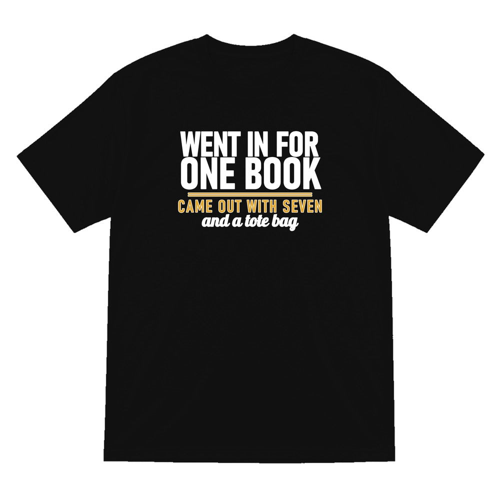 Went In For One Book Came Out With Seven Funny T-Shirt & Sweatshirt T-Shirt in Black