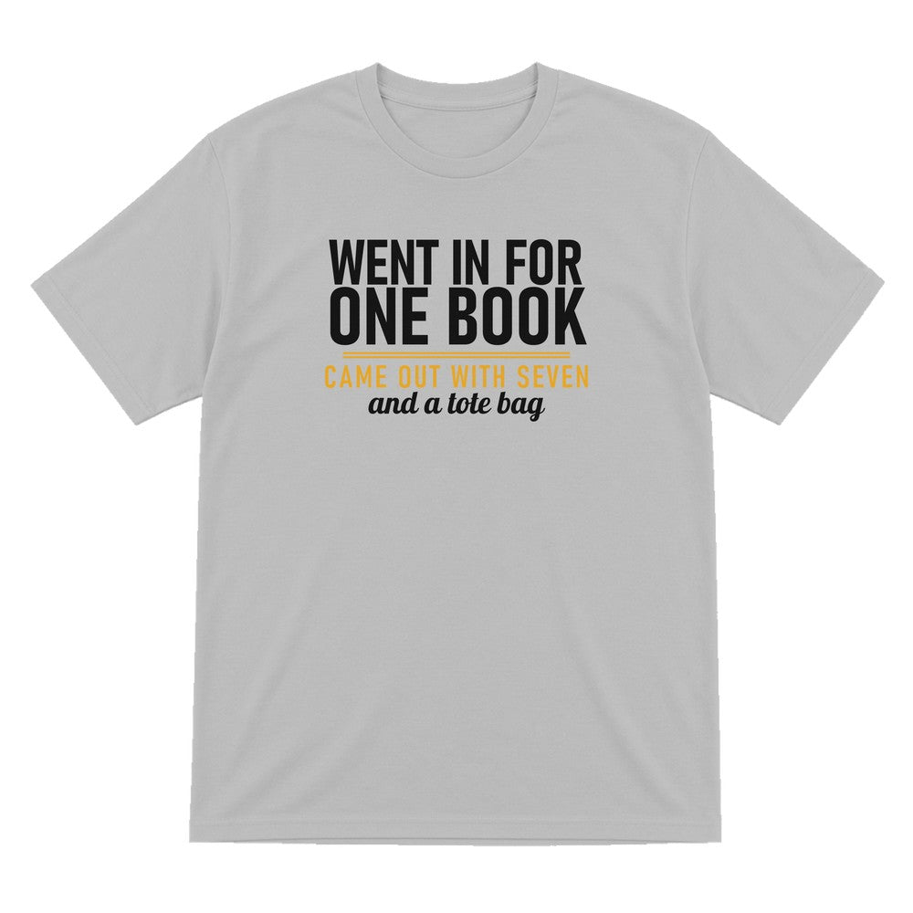 Went In For One Book Came Out With Seven Funny T-Shirt & Sweatshirt T-Shirt in Sport Grey