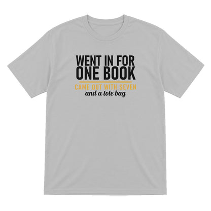 Went In For One Book Came Out With Seven Funny T-Shirt & Sweatshirt T-Shirt in Sport Grey