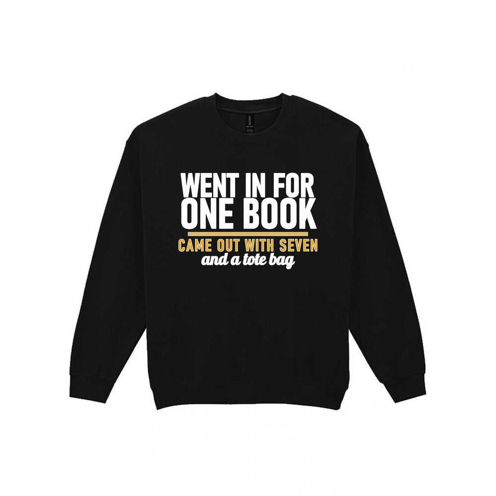 Went In For One Book Came Out With Seven Funny T-Shirt & Sweatshirt Sweatshirt in Black