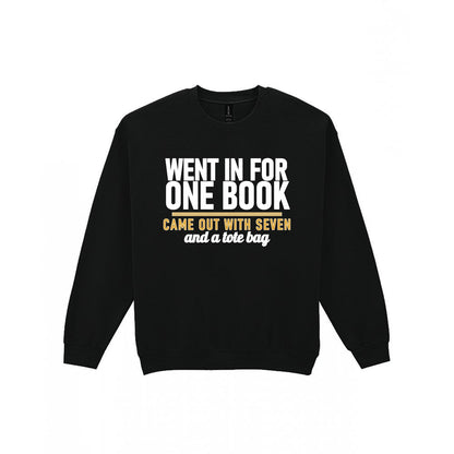 Went In For One Book Came Out With Seven Funny T-Shirt & Sweatshirt Sweatshirt in Black