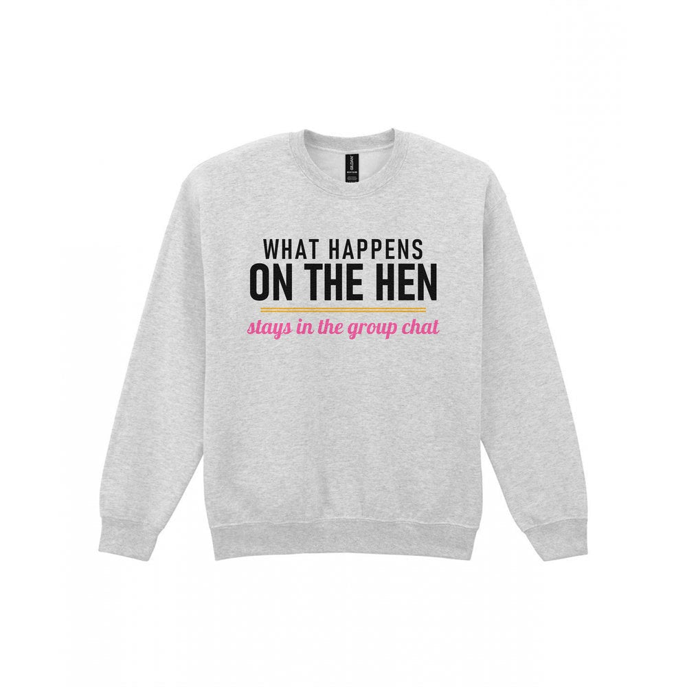What Happens On The Hen Stays In The Group Chat Hen Do T-Shirt & Sweatshirt Sweatshirt in Sport Grey