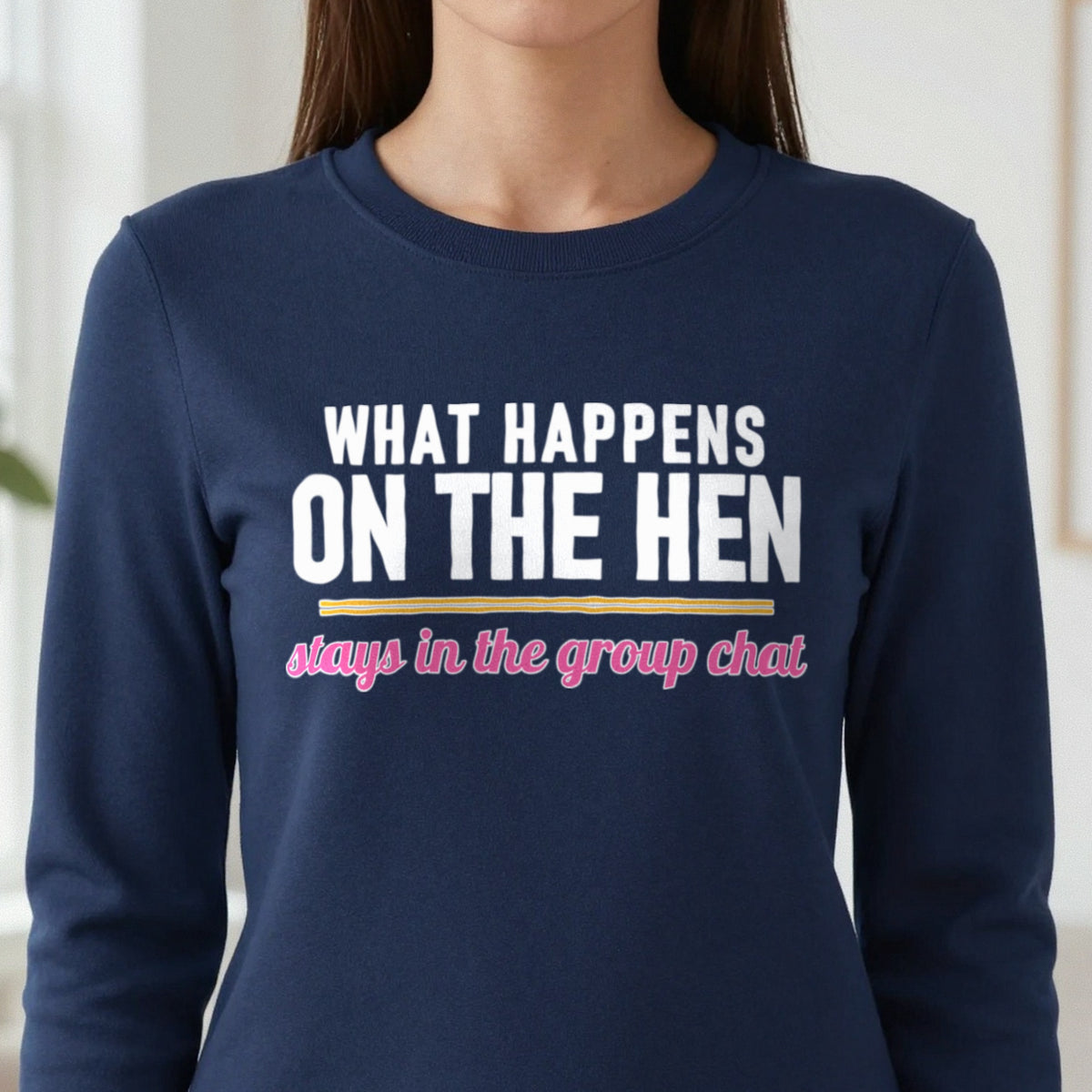 What Happens On The Hen Stays In The Group Chat Hen Do T-Shirt & Sweatshirt close-up