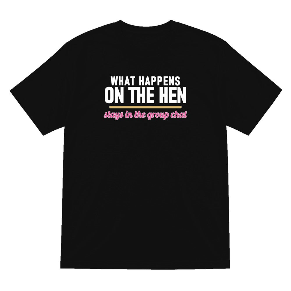 What Happens On The Hen Stays In The Group Chat Hen Do T-Shirt & Sweatshirt T-Shirt in Black
