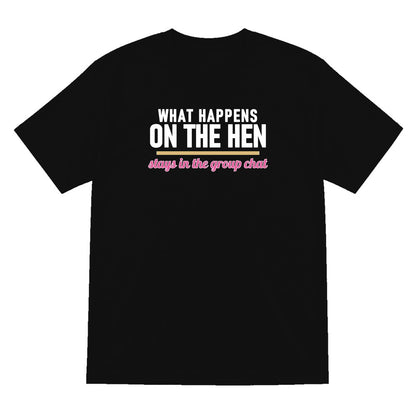 What Happens On The Hen Stays In The Group Chat Hen Do T-Shirt & Sweatshirt T-Shirt in Black