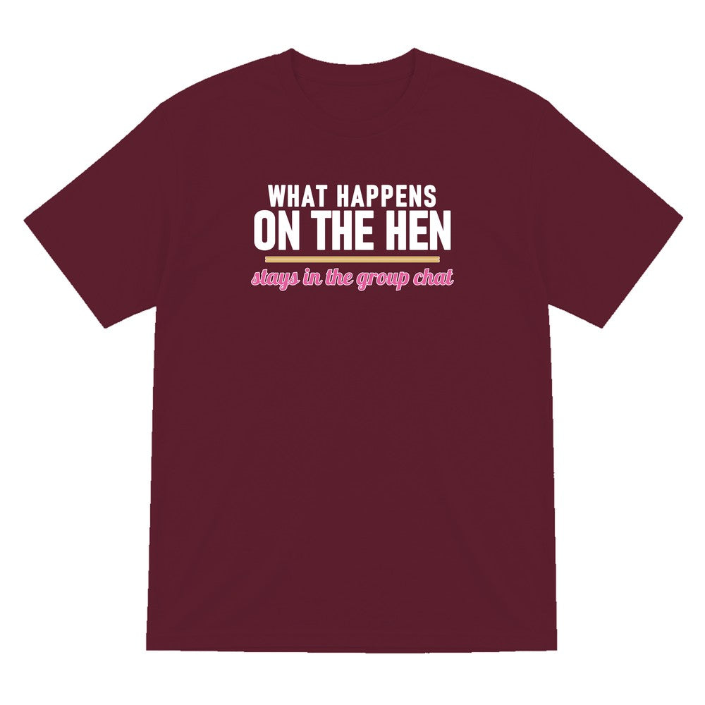 What Happens On The Hen Stays In The Group Chat Hen Do T-Shirt & Sweatshirt T-Shirt in Maroon