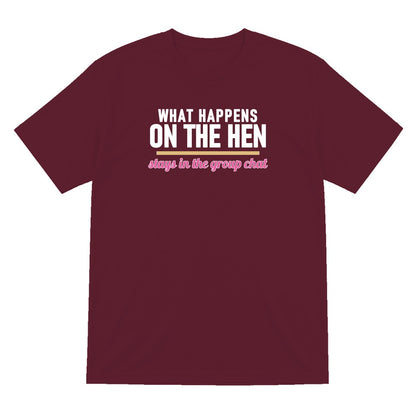 What Happens On The Hen Stays In The Group Chat Hen Do T-Shirt & Sweatshirt T-Shirt in Maroon