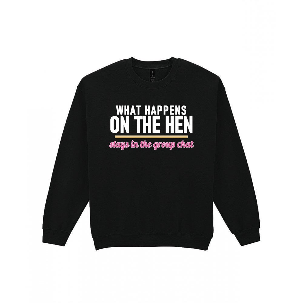 What Happens On The Hen Stays In The Group Chat Hen Do T-Shirt & Sweatshirt Sweatshirt in Black