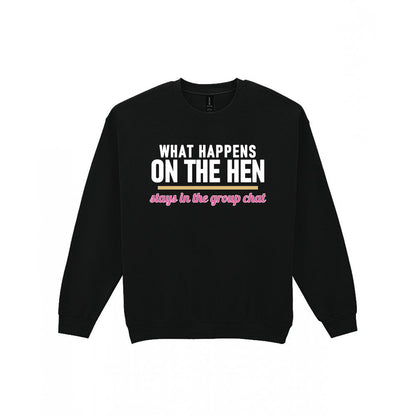 What Happens On The Hen Stays In The Group Chat Hen Do T-Shirt & Sweatshirt Sweatshirt in Black