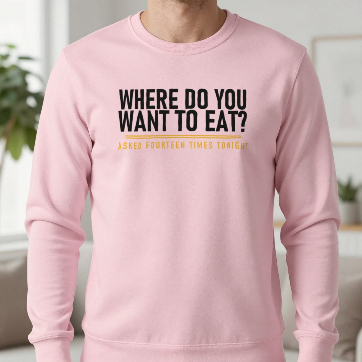 Where Do You Want To Eat Asked Fourteen Times Tonight Funny Couples T-Shirt & Sweatshirt in Light Pink, worn, our photo