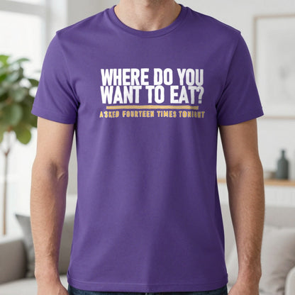 Where Do You Want To Eat Asked Fourteen Times Tonight Funny Couples T-Shirt & Sweatshirt in Purple, worn, our photo
