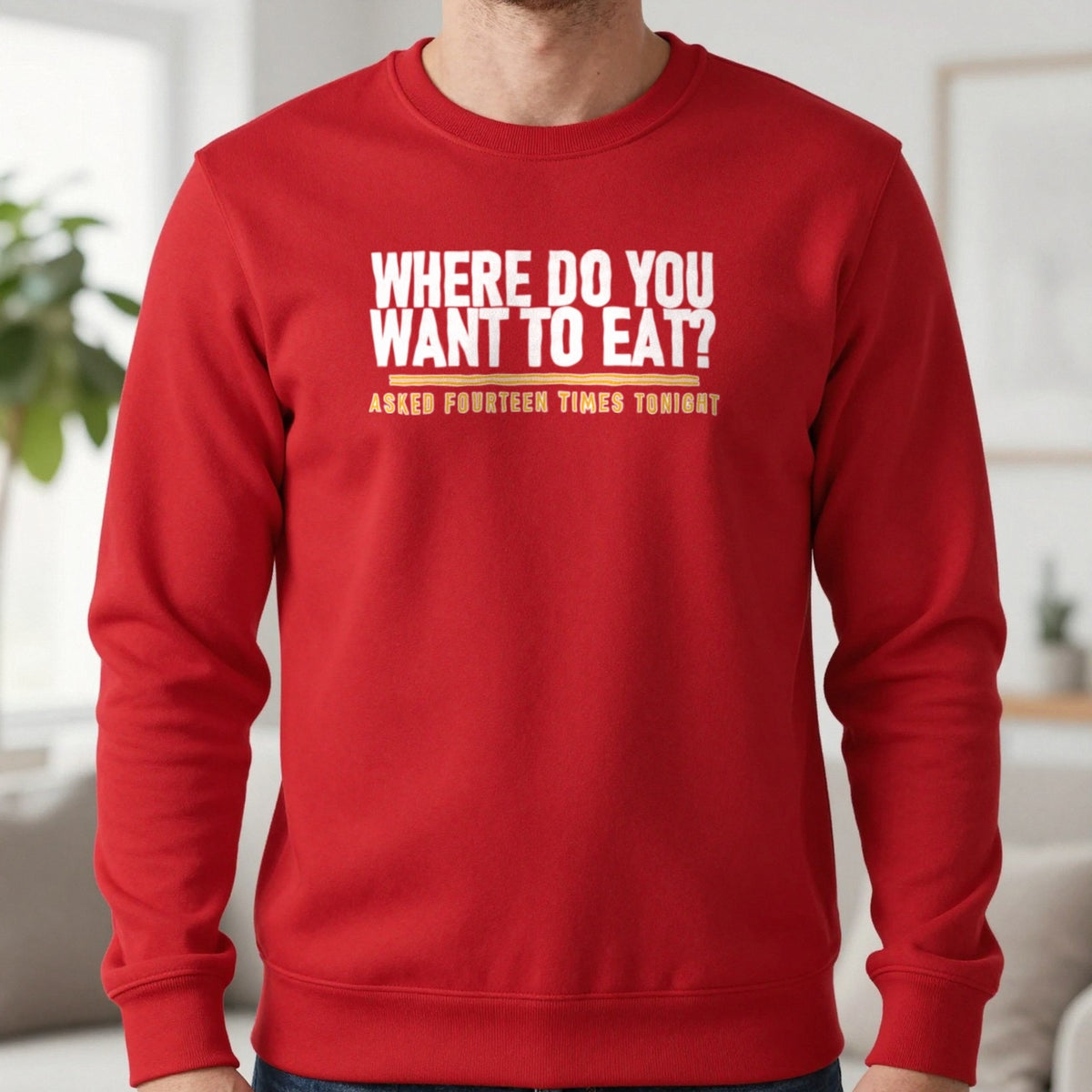 Where Do You Want To Eat Asked Fourteen Times Tonight Funny Couples T-Shirt & Sweatshirt in Red, worn, our photo