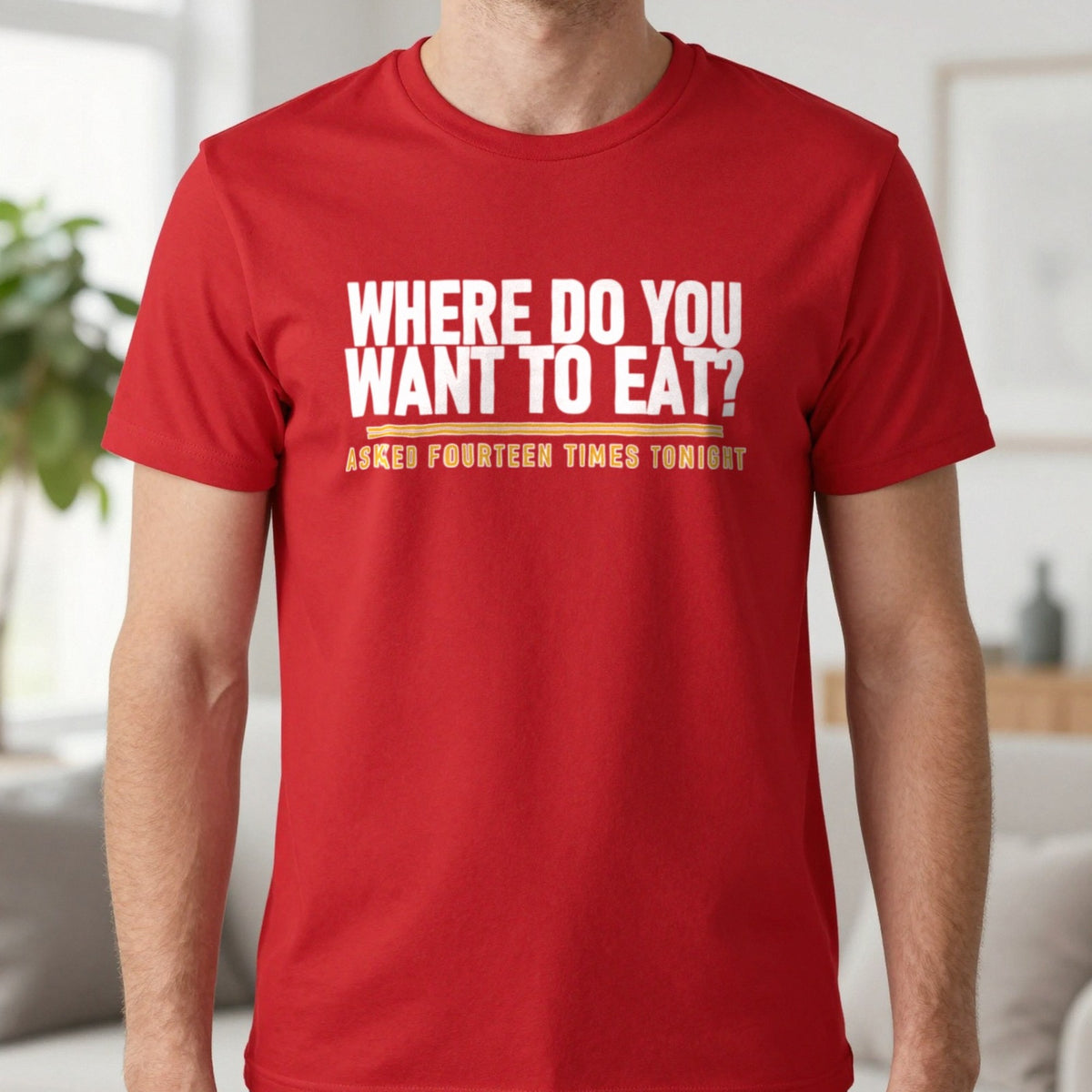 Where Do You Want To Eat Asked Fourteen Times Tonight Funny Couples T-Shirt & Sweatshirt in Red, worn, our photo
