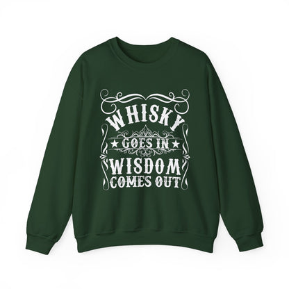 Whiskey Goes In Wisdom Comes Out Sweatshirt - funny sweatshirt by Cheeky Business