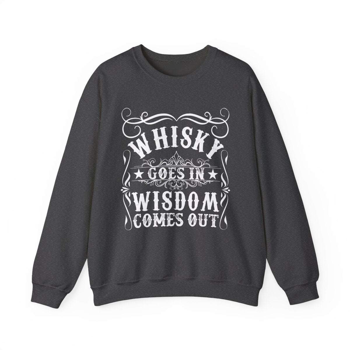Whiskey Goes In Wisdom Comes Out Sweatshirt - funny sweatshirt by Cheeky Business
