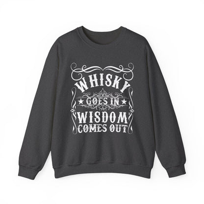 Whiskey Goes In Wisdom Comes Out Sweatshirt - funny sweatshirt by Cheeky Business