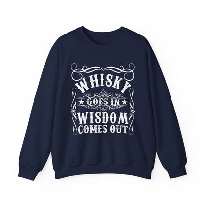 Whiskey Goes In Wisdom Comes Out Sweatshirt - funny sweatshirt by Cheeky Business