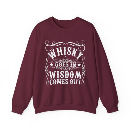 Whiskey Goes In Wisdom Comes Out Sweatshirt - funny sweatshirt by Cheeky Business