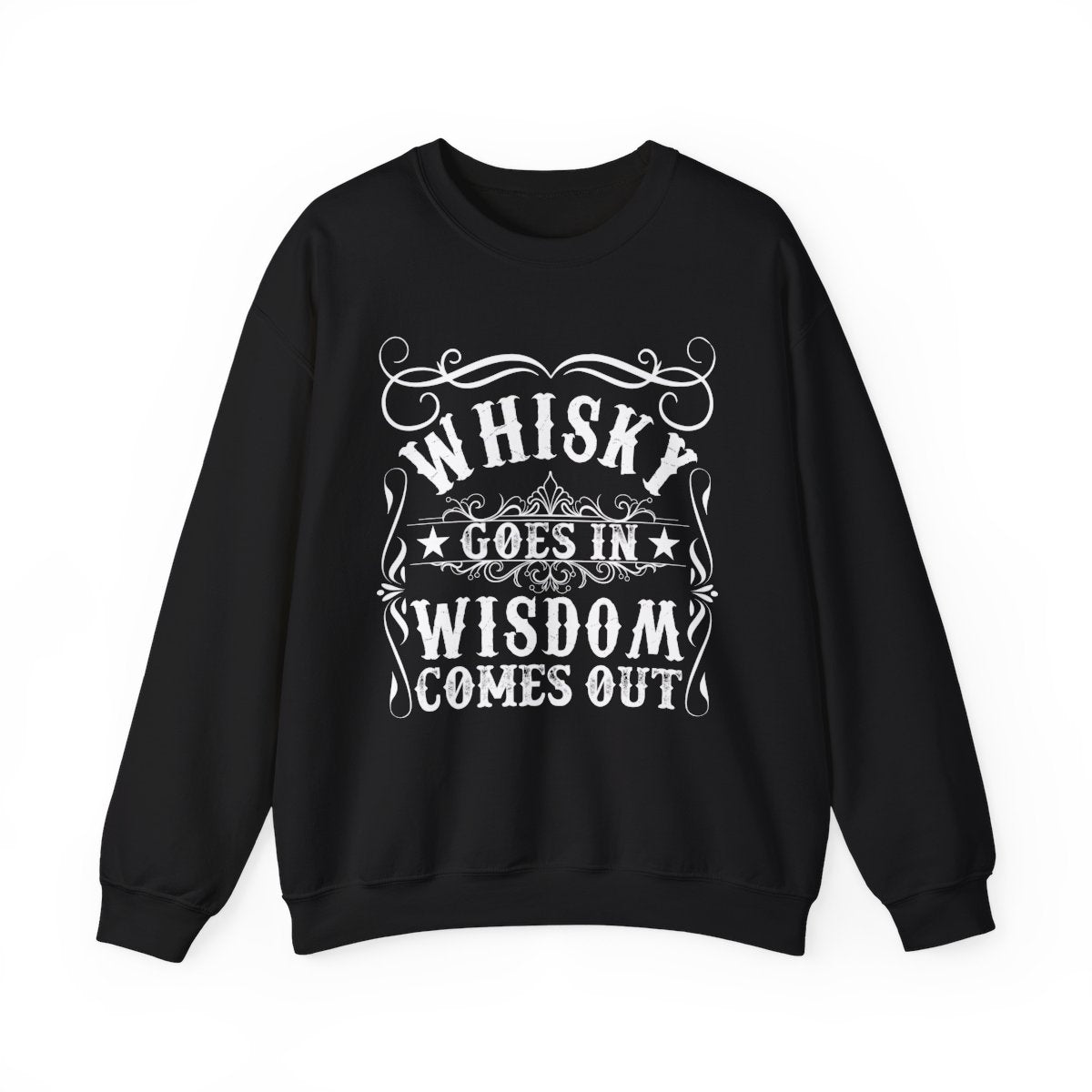 Whiskey Goes In Wisdom Comes Out Sweatshirt - funny sweatshirt by Cheeky Business