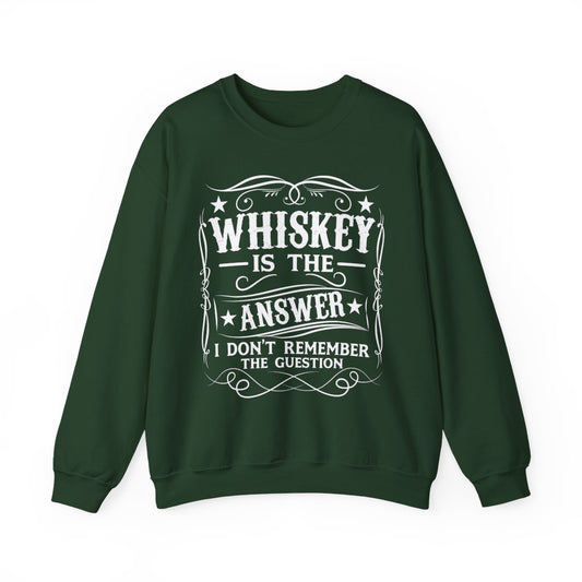 Whiskey Is the Answer Sweatshirt - funny sweatshirt by Cheeky Business