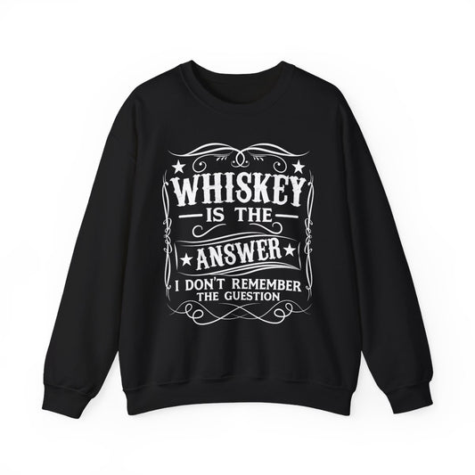 Whiskey Is the Answer Sweatshirt - funny sweatshirt by Cheeky Business