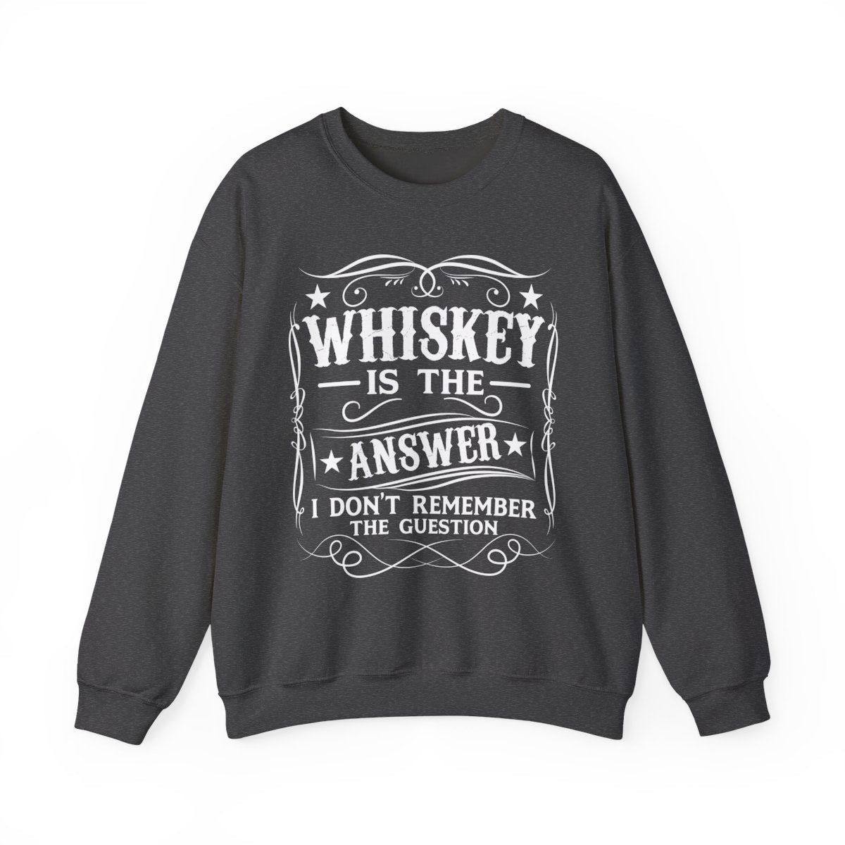 Whiskey Is the Answer Sweatshirt - funny sweatshirt by Cheeky Business
