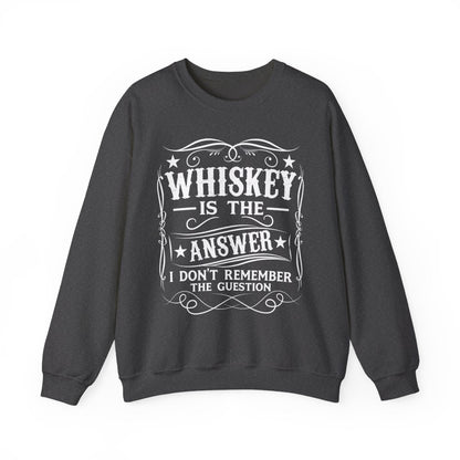 Whiskey Is the Answer Sweatshirt - funny sweatshirt by Cheeky Business
