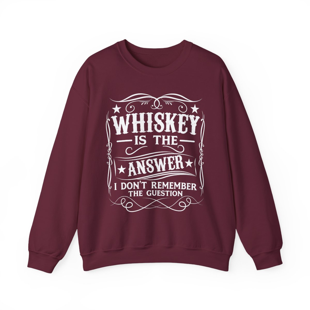 Whiskey Is the Answer Sweatshirt - funny sweatshirt by Cheeky Business