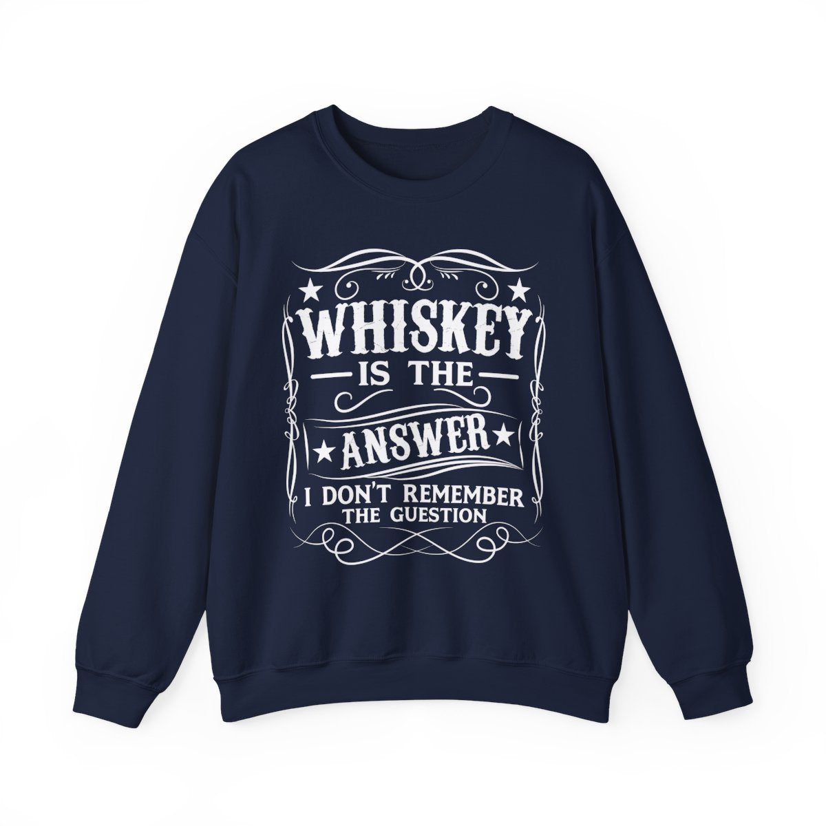 Whiskey Is the Answer Sweatshirt - funny sweatshirt by Cheeky Business