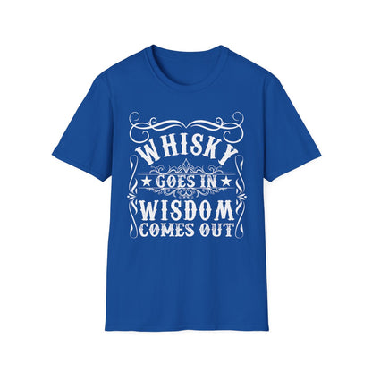 Whisky Goes In Wisdom Comes Out T-Shirt - funny t-shirt by Cheeky Business