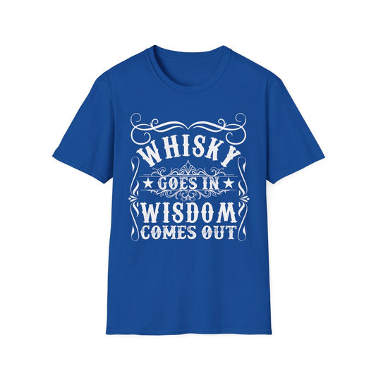 Whisky Goes In Wisdom Comes Out T-Shirt - funny t-shirt by Cheeky Business