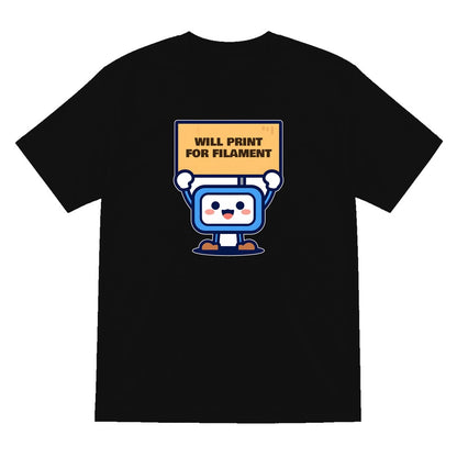 Will Print For Filament Funny 3D Printing T-Shirt & Sweatshirt T-Shirt in Black