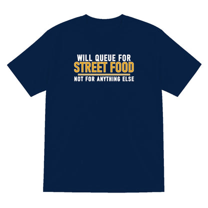 Will Queue For Street Food Not For Anything Else Funny Food T-Shirt & Sweatshirt T-Shirt in Navy