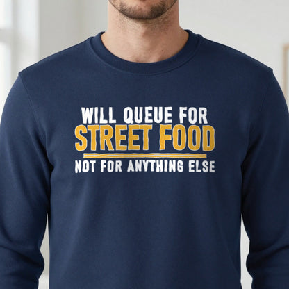 Will Queue For Street Food Not For Anything Else Funny Food T-Shirt & Sweatshirt close-up