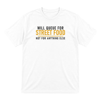 Will Queue For Street Food Not For Anything Else Funny Food T-Shirt & Sweatshirt T-Shirt in White