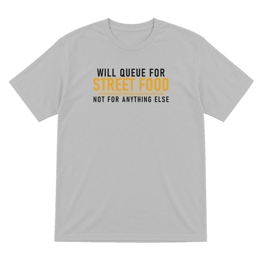 Will Queue For Street Food Not For Anything Else Funny Food T-Shirt & Sweatshirt T-Shirt in Sport Grey