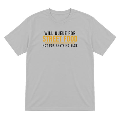 Will Queue For Street Food Not For Anything Else Funny Food T-Shirt & Sweatshirt T-Shirt in Sport Grey