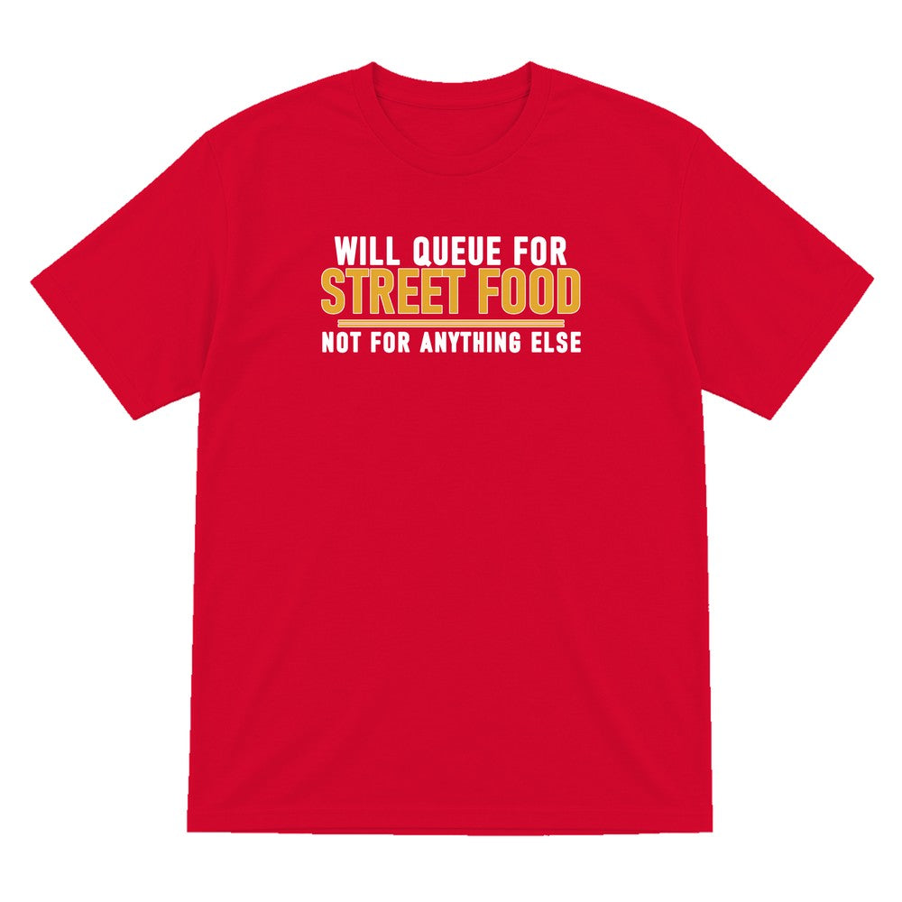 Will Queue For Street Food Not For Anything Else Funny Food T-Shirt & Sweatshirt T-Shirt in Red