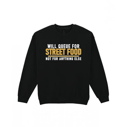Will Queue For Street Food Not For Anything Else Funny Food T-Shirt & Sweatshirt Sweatshirt in Black