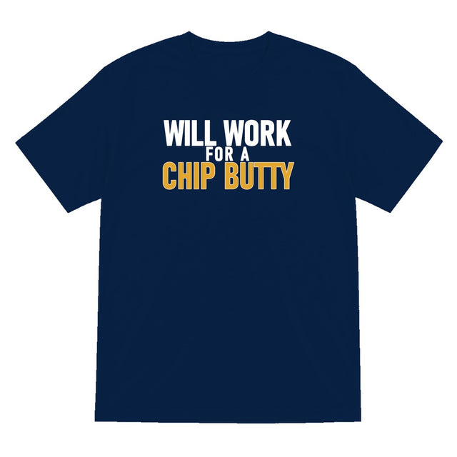 Will Work For A Chip Butty Funny Food T-Shirt & Sweatshirt