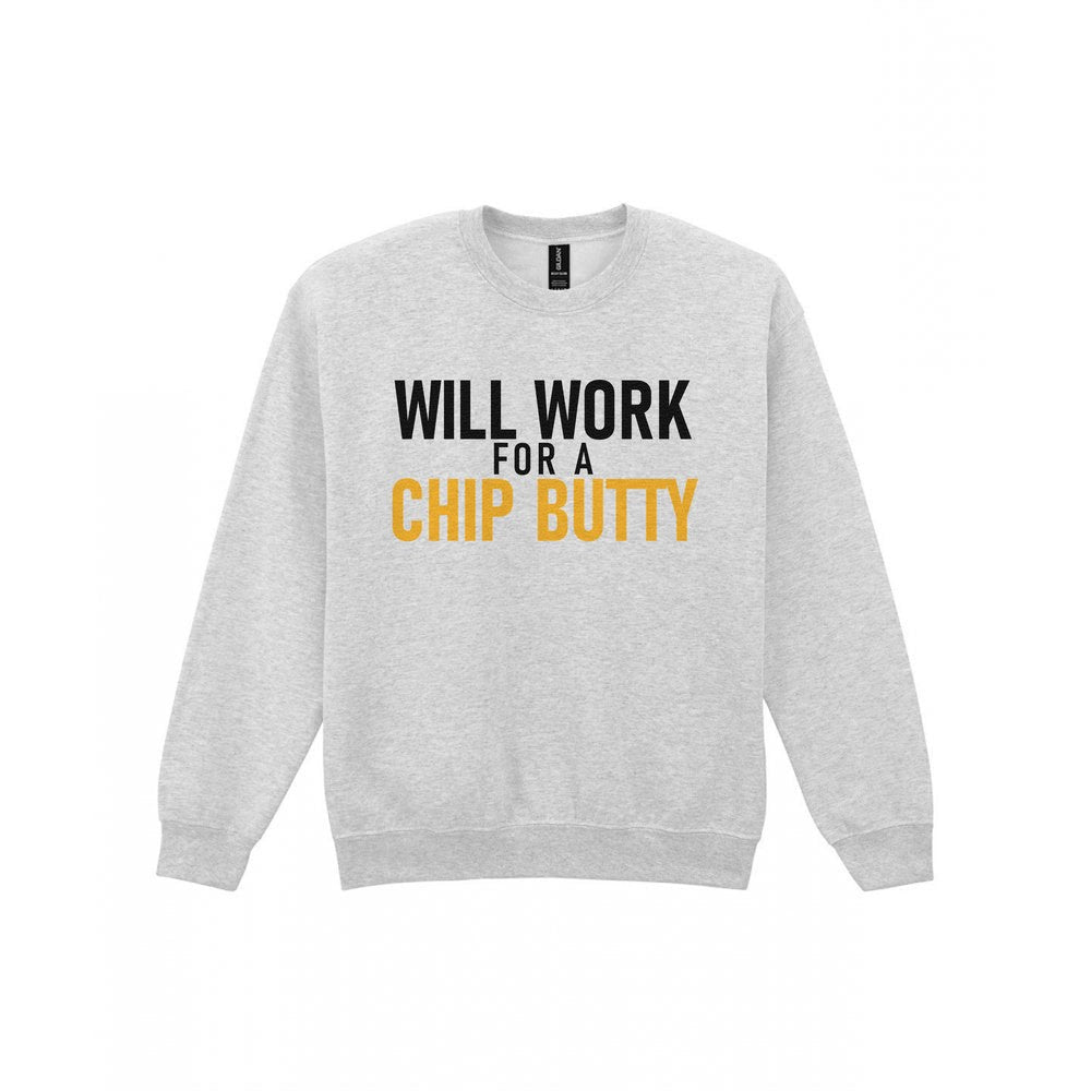 Will Work For A Chip Butty Funny Food T-Shirt & Sweatshirt Sweatshirt in Sport Grey