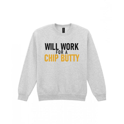 Will Work For A Chip Butty Funny Food T-Shirt & Sweatshirt Sweatshirt in Sport Grey