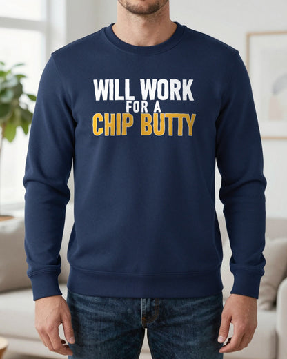 Will Work For A Chip Butty Funny Food T-Shirt & Sweatshirt worn