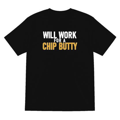 Will Work For A Chip Butty Funny Food T-Shirt & Sweatshirt T-Shirt in Black