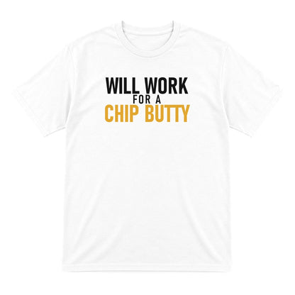 Will Work For A Chip Butty Funny Food T-Shirt & Sweatshirt T-Shirt in White