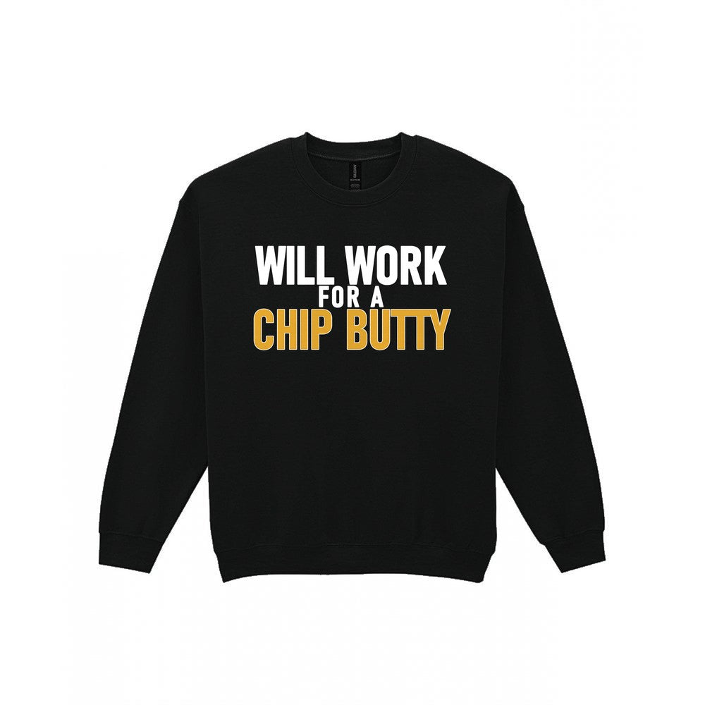 Will Work For A Chip Butty Funny Food T-Shirt & Sweatshirt Sweatshirt in Black