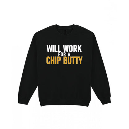 Will Work For A Chip Butty Funny Food T-Shirt & Sweatshirt Sweatshirt in Black