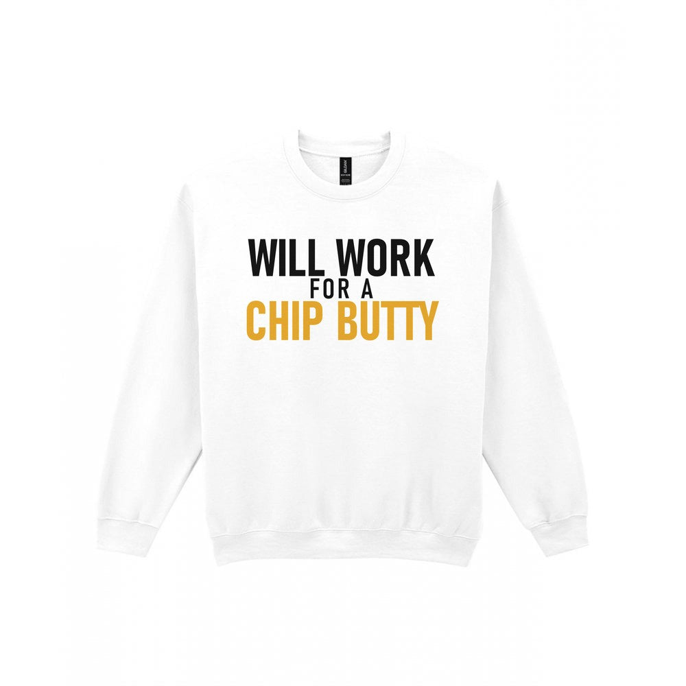 Will Work For A Chip Butty Funny Food T-Shirt & Sweatshirt Sweatshirt in White