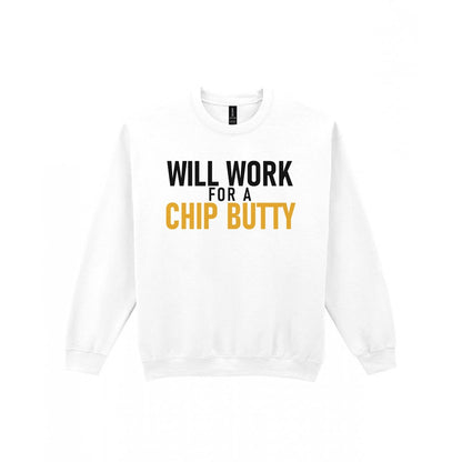 Will Work For A Chip Butty Funny Food T-Shirt & Sweatshirt Sweatshirt in White